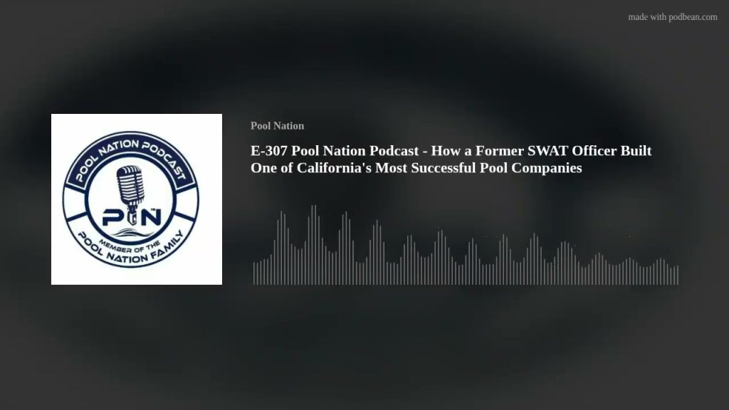 E-307 Pool Nation Podcast – How a Former SWAT Officer Built One of California’s Most Successful Pool