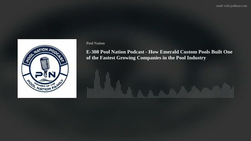 E-308 Pool Nation Podcast – How Emerald Custom Pools Built One of the Fastest Growing Companies in t