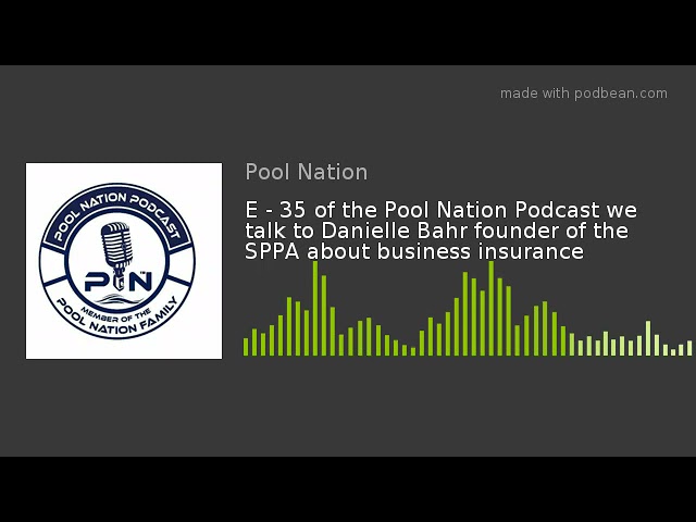 E – 35 of the Pool Nation Podcast we talk to Danielle Bahr founder of the SPPA about business insura