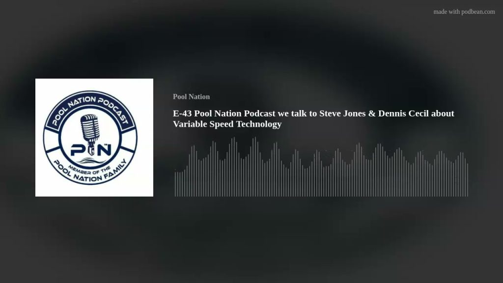 E-43 Pool Nation Podcast we talk to Steve Jones & Dennis Cecil about Variable Speed Technology