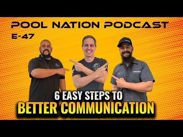 E-47 Pool Nation Podcast – 6 Easy Steps to Better Communication