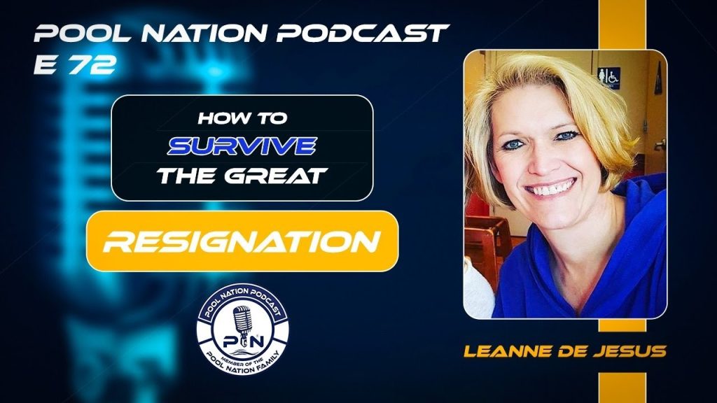 E-72 Pool Nation Podcast – How to Survive the Great Resignation with Leanne De Jesus