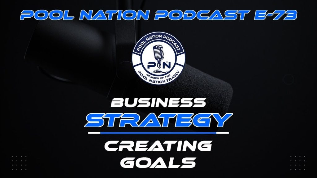 E-74 Pool Nation Podcast Your Business Strategy & Setting Goals 2022