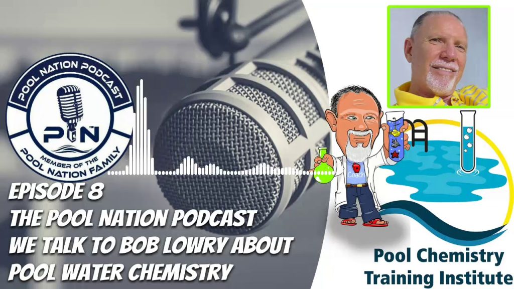 E-8 The Pool Nation Podcast we talk to Bob Lowry about Pool Water Chemistry