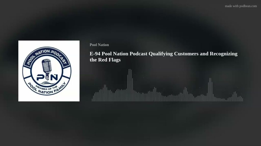 E-94 Pool Nation Podcast Qualifying Customers and Recognizing the Red Flags
