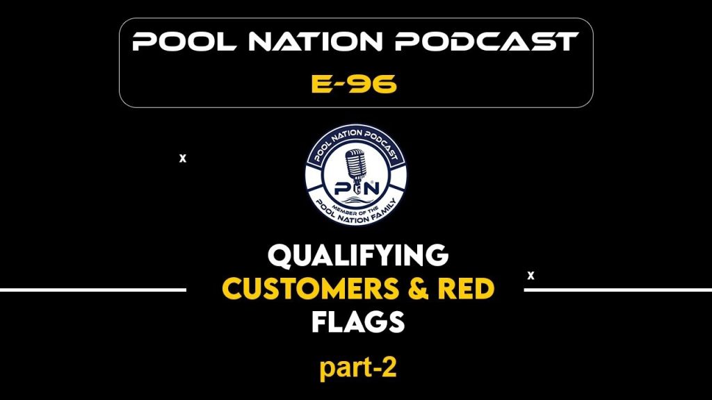 E-96 Pool Nation Podcast Red Flags and Qualifying Customers Part 2