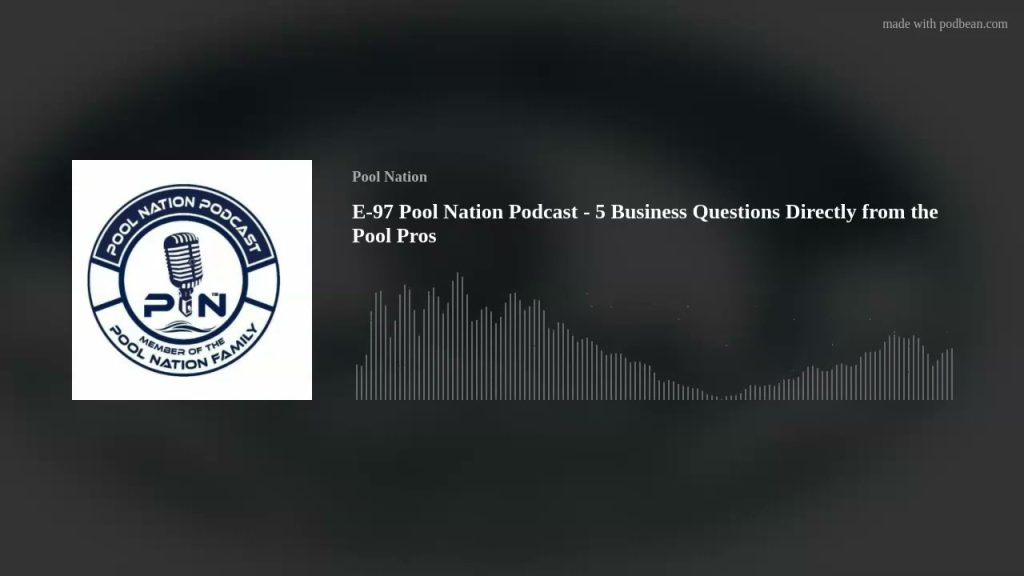 E-97 Pool Nation Podcast – 5 Business Questions Directly from the Pool Pros