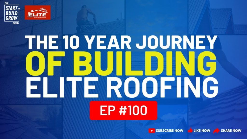 EP 100. The 10-Year Journey of Building Elite Roofing