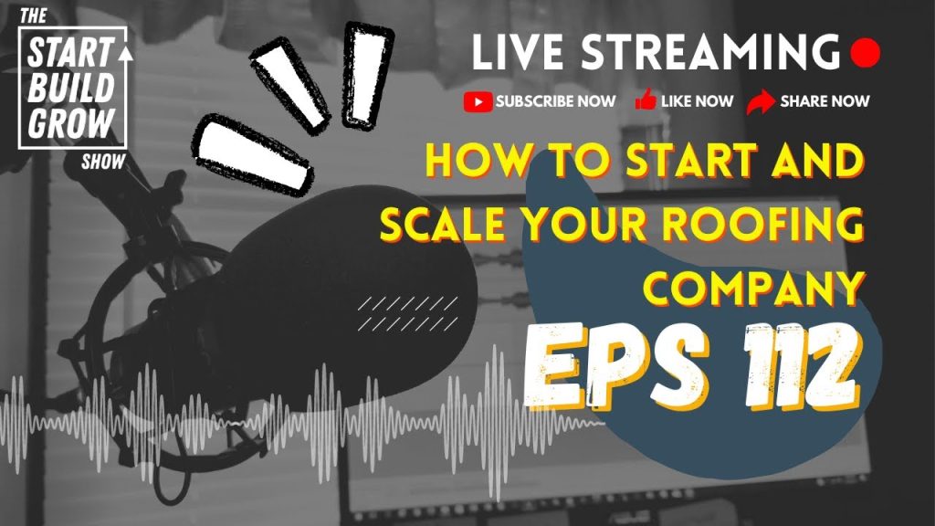 EP 112. How to Start and Scale your Roofing Company