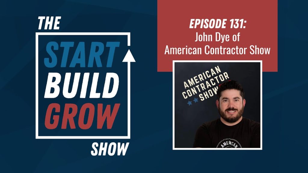 EP 131. How To Grow Your Roofing Company in 2021 – John Dye, The American Contractor Show