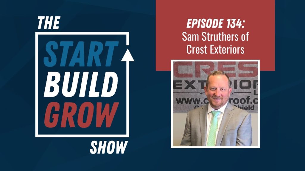 EP 134. How to Build a Scalable Roofing Company – Sam Struthers, Crest Exteriors