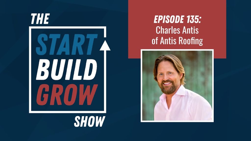 EP 135. How to Utilize Storytelling to Grow Your Roofing Company – Charles Antis, Antis Roofing