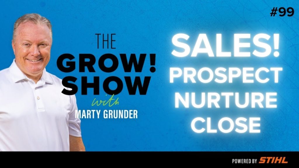 Effective Sales Routines: Prospect, Nurture, and Close with Marty Grunder of the Grow Group