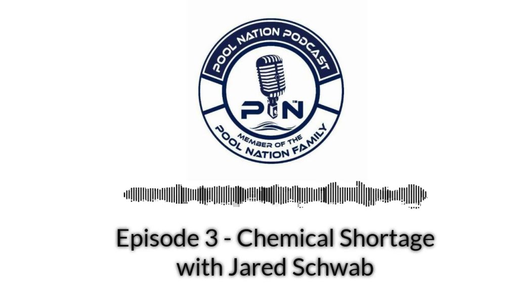 Episode 3 – Pool Nation Podcast – Chemical Shortage with Jared Schwab