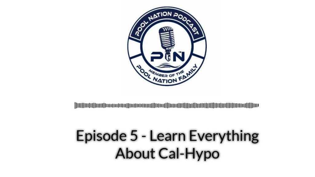 Episode -5 Learn Everything About Cal-Hypo with Alan Wing on the Pool Nation Podcast