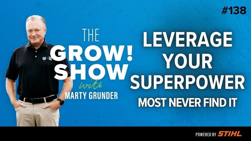 Find Your Superpower & Spend 80% of Your Time On It – with Marty Grunder