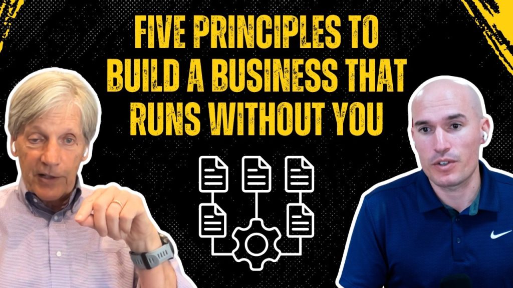 Five Principles to Build a Business That Runs Without You | CFC 299