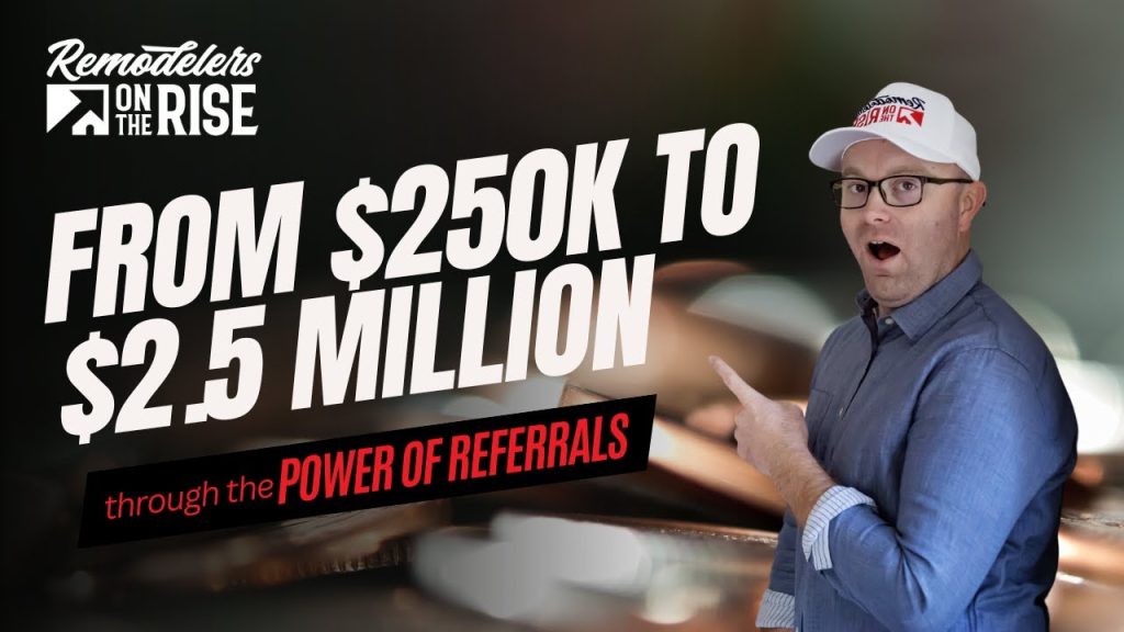 From $250k to $2.5 Million Through the Power of Referrals