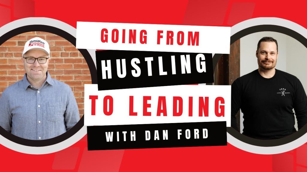 From Hustling to Leading: Dan’s Journey at Ford Custom Renovations