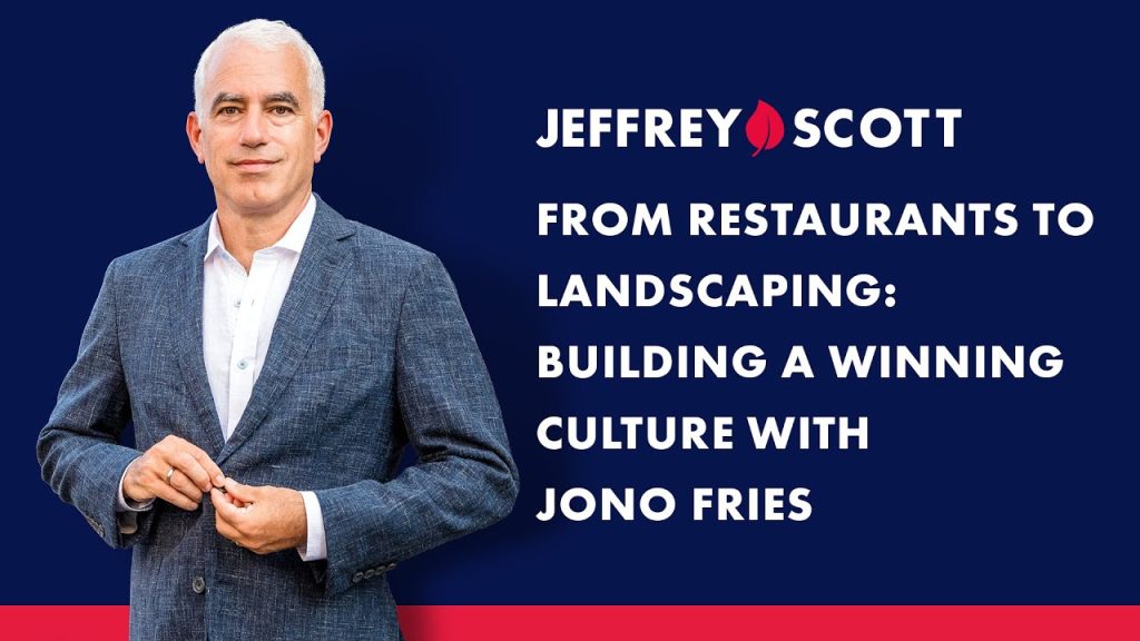 From Restaurants to Landscaping: Building a winning culture with Jono Fries