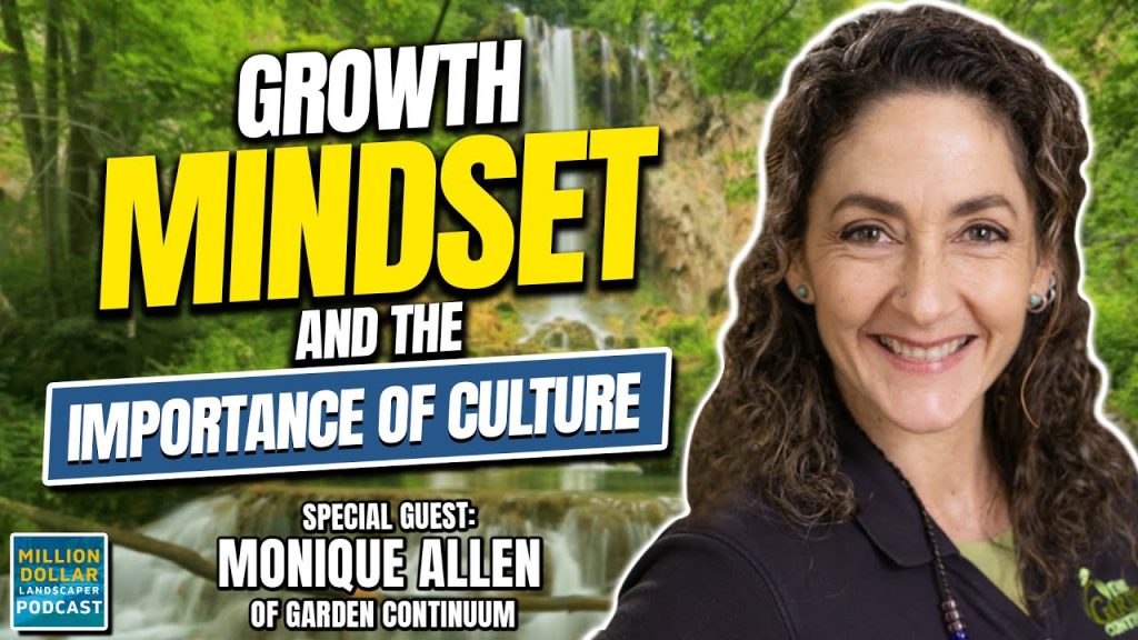Growth Mindset And The Importance of Culture In Your Landscaping Business!