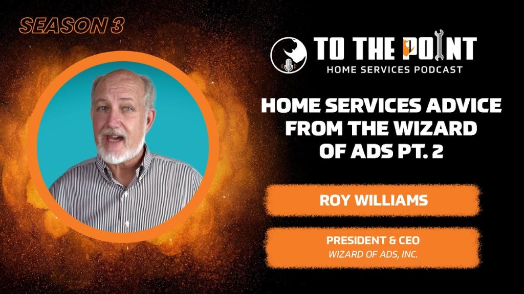 Home Service Advice From the Wizard of Ads, pt. 2 | Ep. 139 w/ Roy Williams