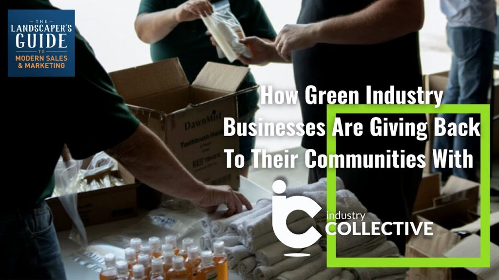 How Green Industry Business Are Giving Back To Their Communities With The Industry Collective
