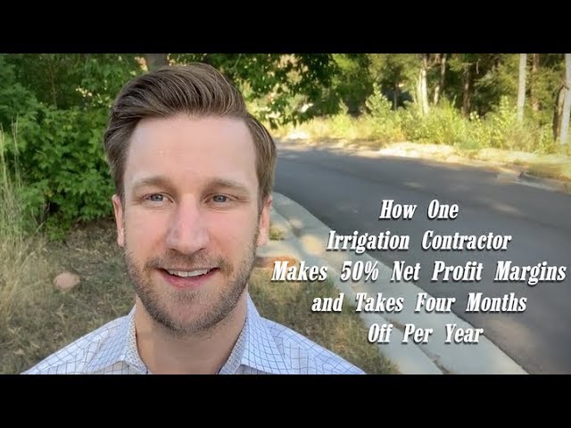 How One Irrigation Contractor Makes 50% Net Profit Margins and Takes Four Months Off Per