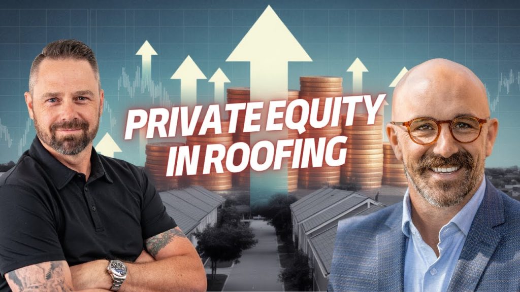 How Private Equity is Transforming Roofing Businesses!