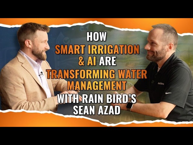 How Smart Irrigation & AI Are Transforming Water Management with Rain Bird’s Sean Azad