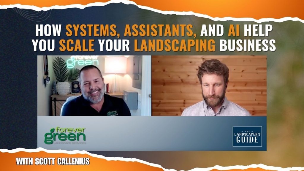 How Systems, Assistants, and AI Help You Scale Your Landscaping Business