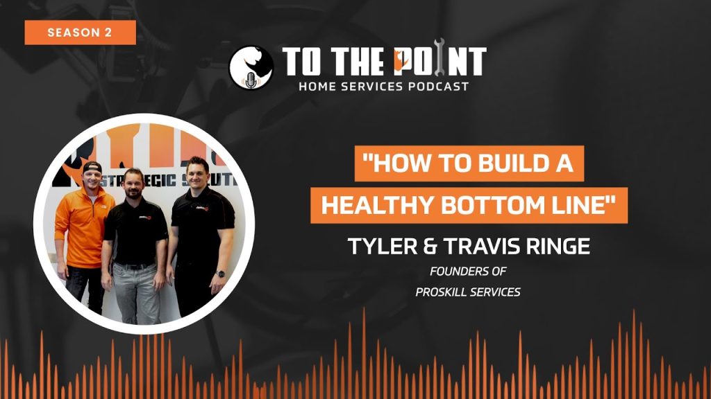 How To Build A Healthy Bottom Line | Ep. 54 with Will House | To The Point: Home Services Podcast