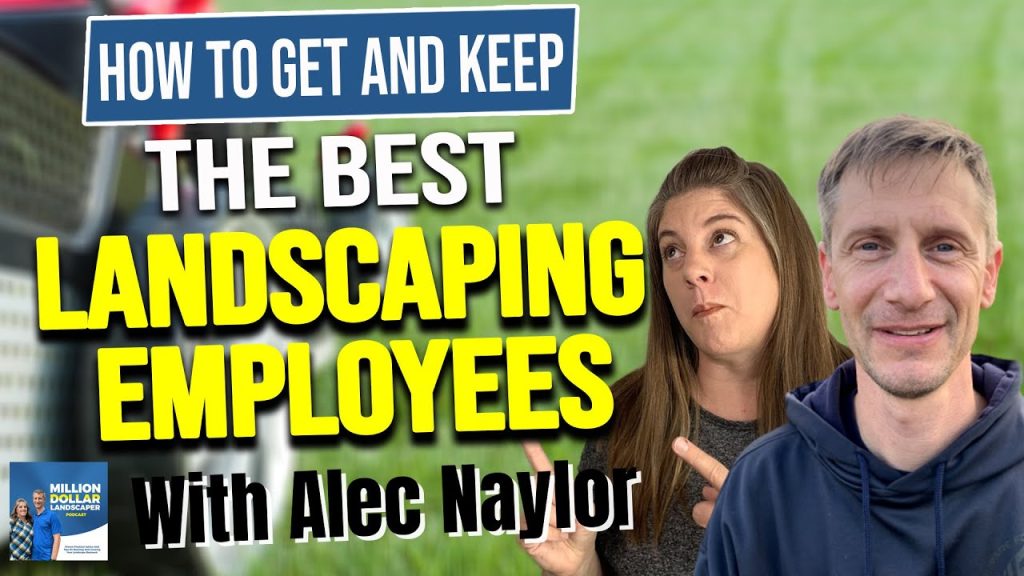How To Get And Keep The Best Landscaping Employees