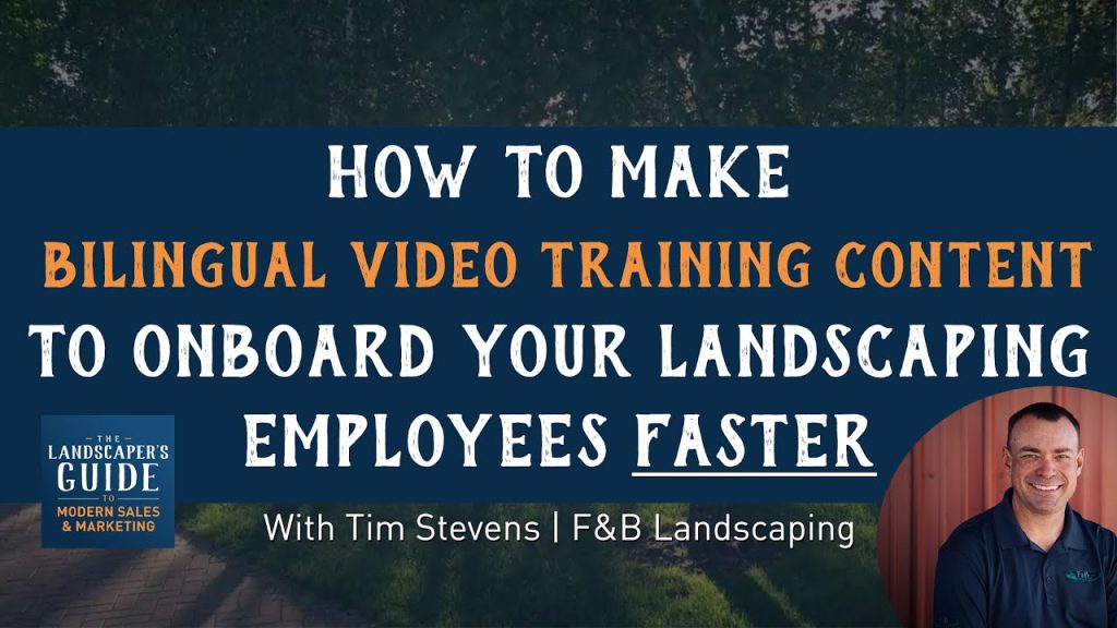 How To Make Bilingual Video Training Content To Onboard Your Landscaping Employees Faster