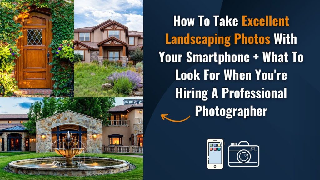 How To Take Excellent Landscaping Photos With Your Smartphone