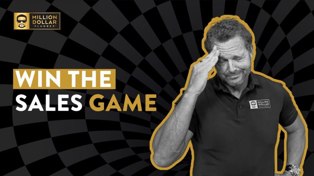 How To Win The Plumbing Sales Game – Part 1: The Rules of the Game