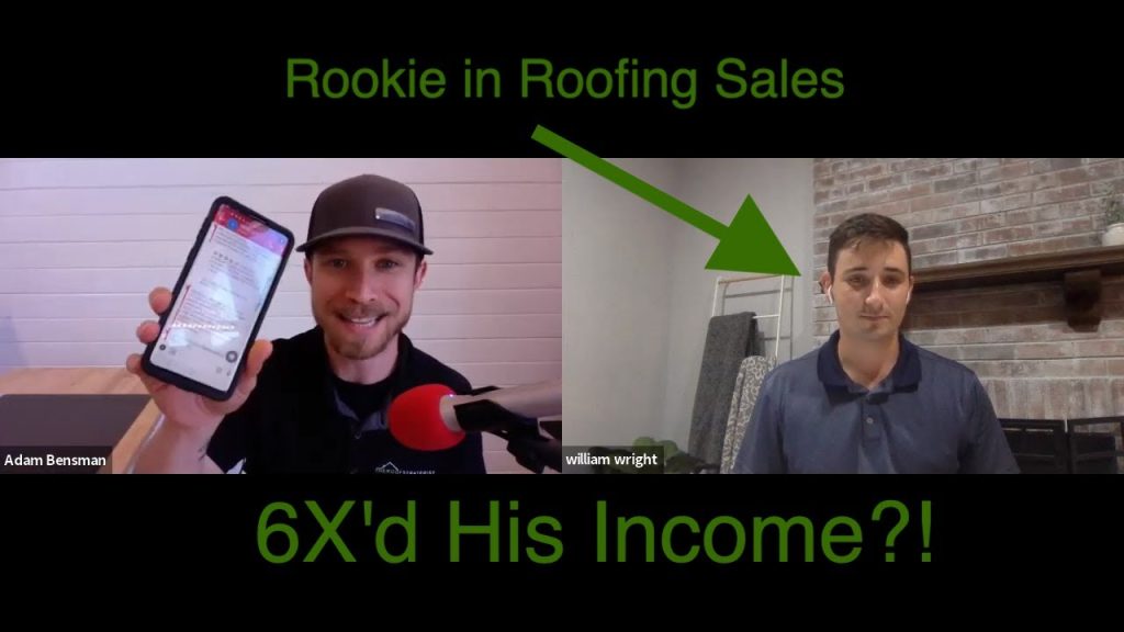 How William 6x’d His Income as a Rookie in Roofing Sales