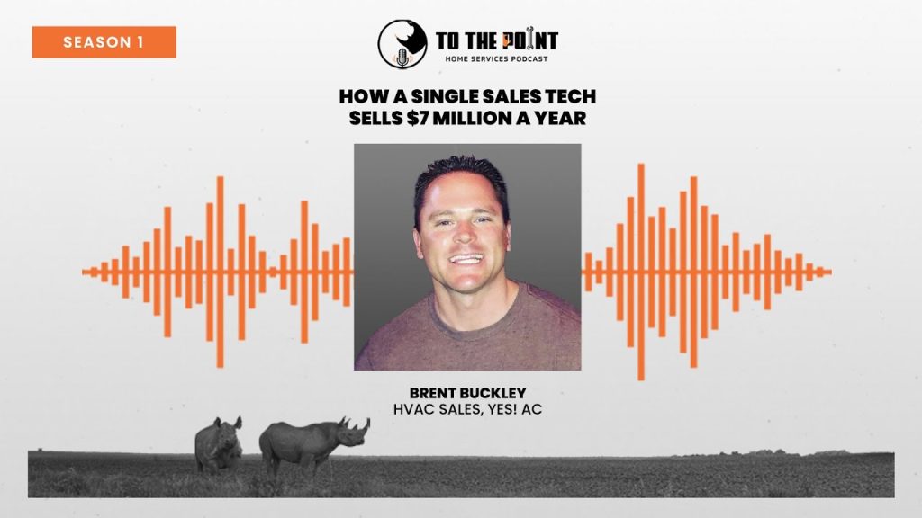 How a Single Sales Tech Sells $7 Million a Year | Ep. 45 with Brent Buckley | To The Point Podcast