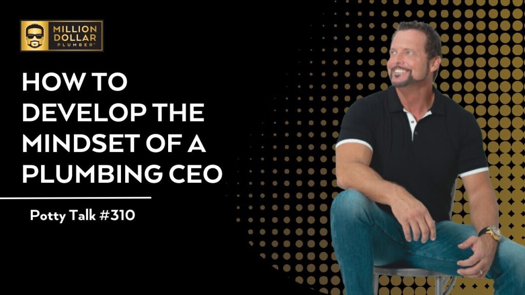How to Develop the Mindset of a Plumbing CEO
