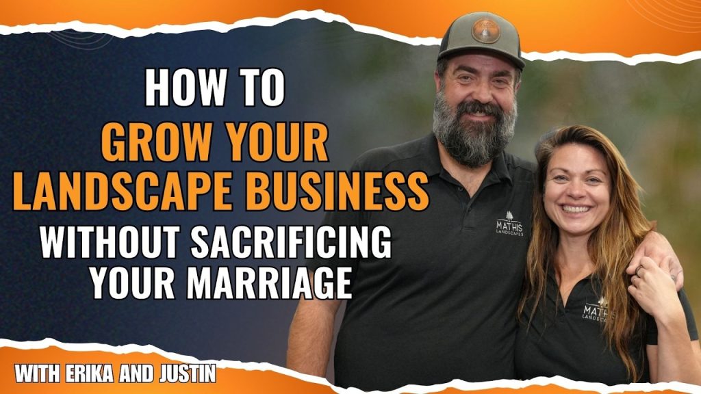 How to Grow Your Landscape Business Without Sacrificing Your Marriage