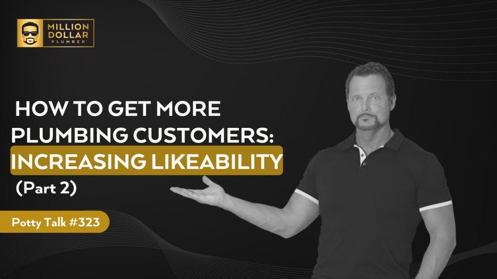 Increasing Likability to Get More Plumbing Customers
