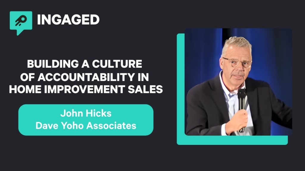 Ingaged Podcast | Building a Culture of Accountability in Home Improvement Sales