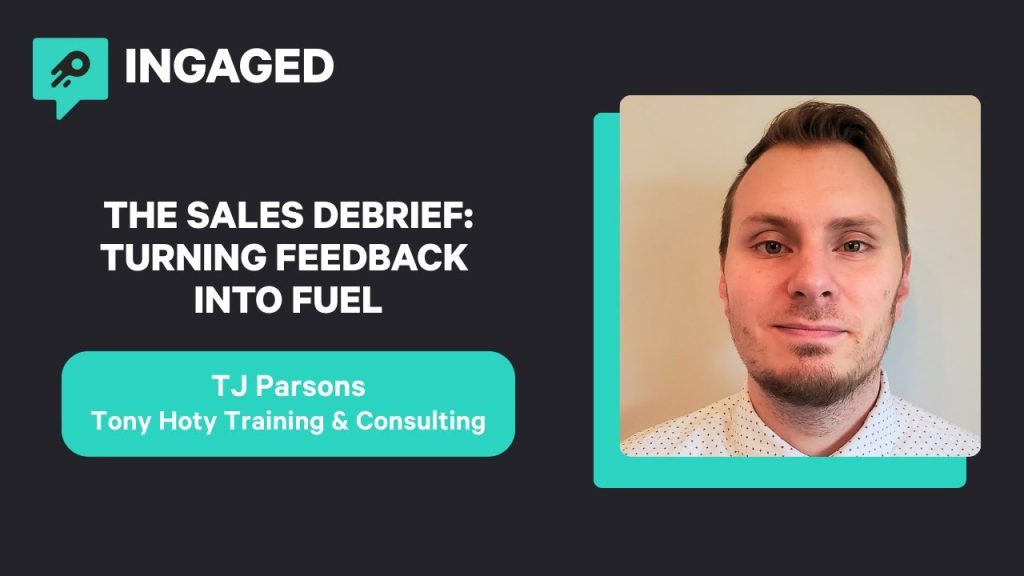 Ingaged Podcast | The Sales Debrief: Turning Feedback Into Fuel