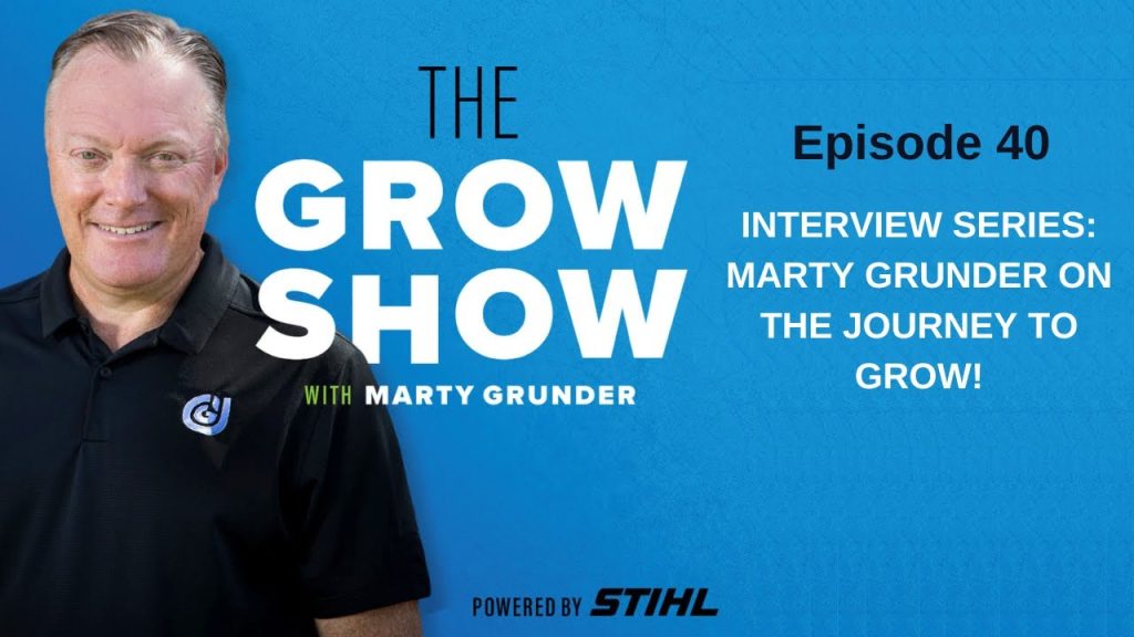 Interview Series: Marty Grunder on the Journey to GROW!