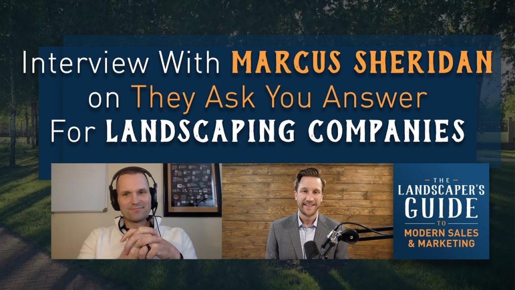 Interview With Marcus Sheridan on They Ask You Answer For Landscaping Companies