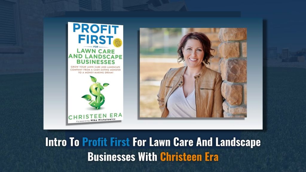 Intro to Profit First for Lawn Care and Landscape Businesses with Christeen Era