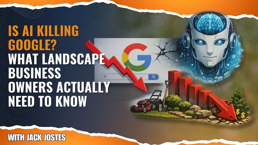 Is AI Killing Google? What Landscape Business Owners Actually Need to Know