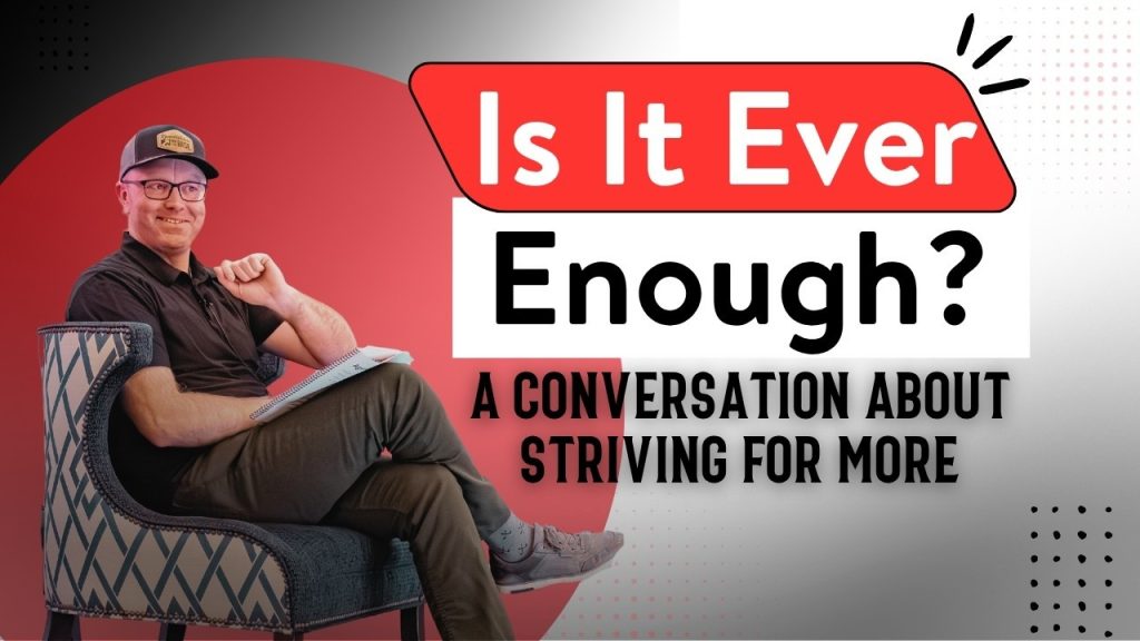 Is It Ever Enough? A Conversation About Striving for More
