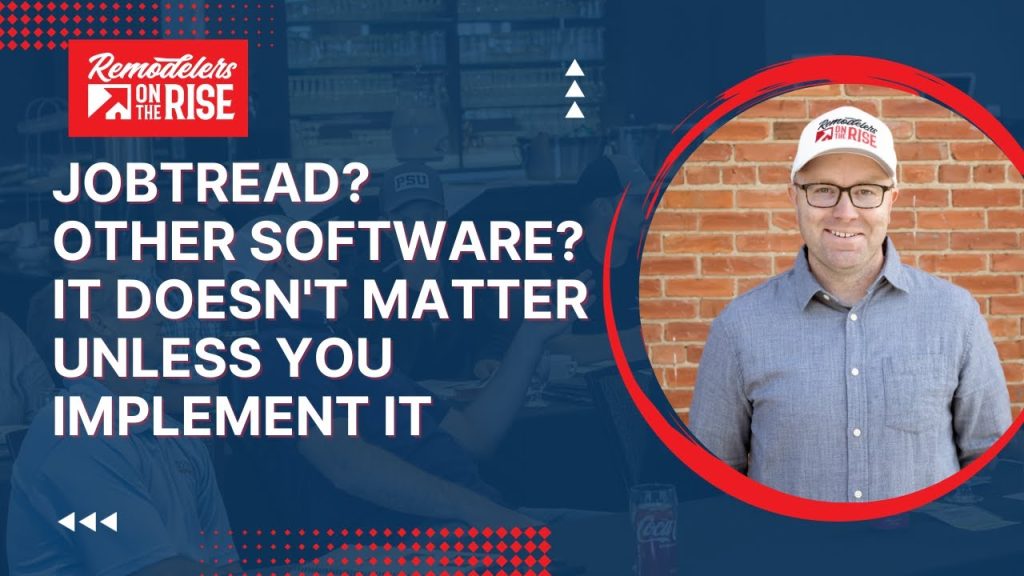 JobTread? Other Software? It Doesn’t Matter Unless You IMPLEMENT IT