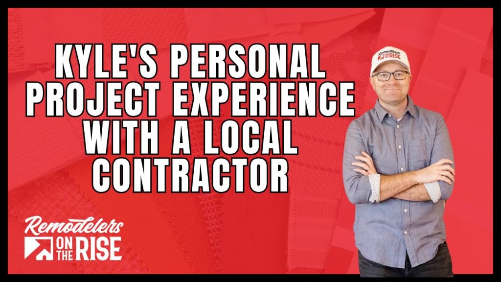Kyle’s Personal Project Experience With A Local Contractor